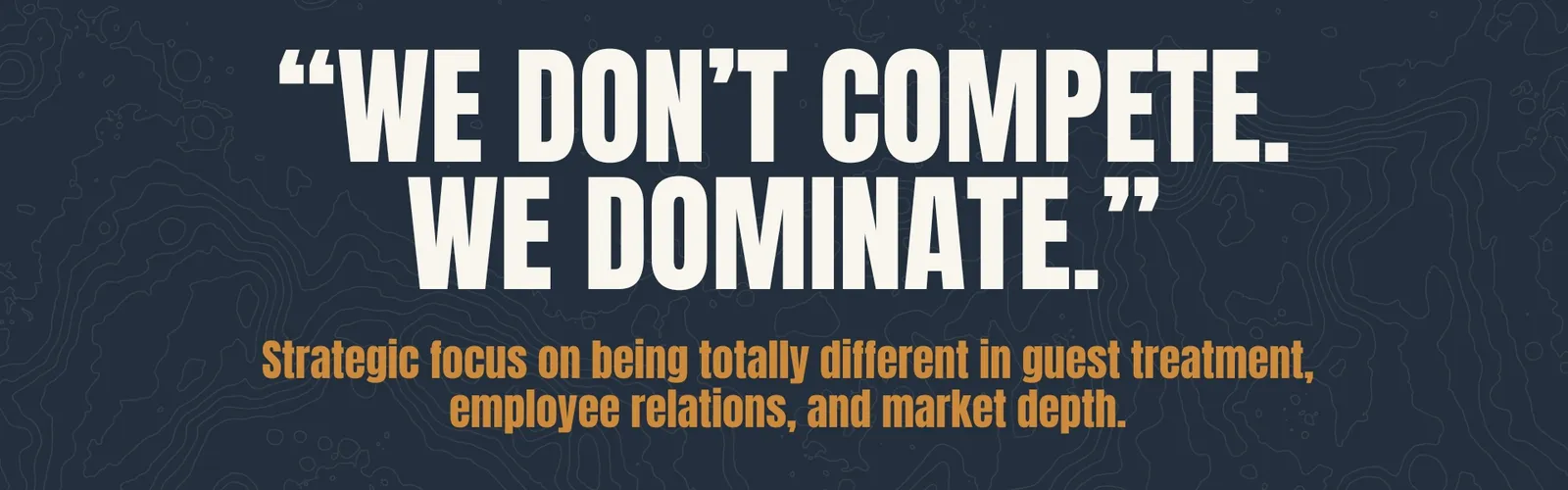 Core value: We don't compete, we dominate