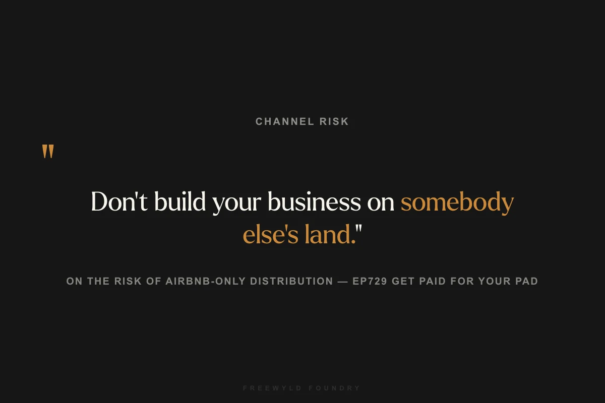 Don't build your business on somebody else's land — on the risk of Airbnb-only STR distribution
